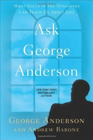 Ask George Anderson: What Souls in the Hereafter Can Teach Us About Life (Paperback)
