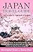 Japan Travel Guide: The Ult...