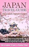 Japan Travel Guide: The Ultimate Itinerary Planner: All the cool places, the ass kicking festivals, and the sweetest cherry blossom spots you need to plan your trip to Japan