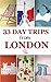 33 Day Trips From London (L...