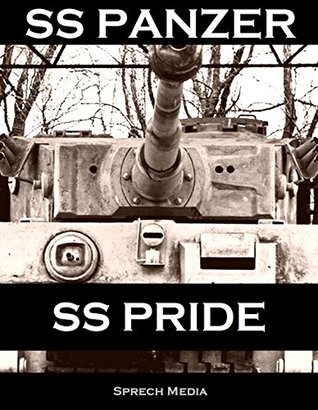 SS Panzer SS Pride - Eyewitness Panzer Crews - Barbarossa to Italy: Part 1 of 'SS Panzer SS Voices' (Kindle Edition)
