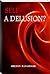 Self - A Delusion?