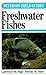Peterson Field Guide(R) to Freshwater Fishes: North America (The Peterson Field Guide Series)