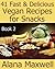 41 Fast & Delicious Vegan Recipes for Snacks - Fast & Delicious Vegan Recipes