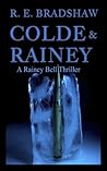 Colde & Rainey by R.E. Bradshaw Colde & Rainey by R.E. Bradshaw