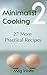 Minimalist Cooking 2 - 27 More Practical Recipes
