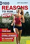 100 Reasons To Run…Now! by Jeff Galloway