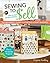 Sewing to Sell: How To Sell Locally & Online; The Beginner's Guide to Starting a Craft Business