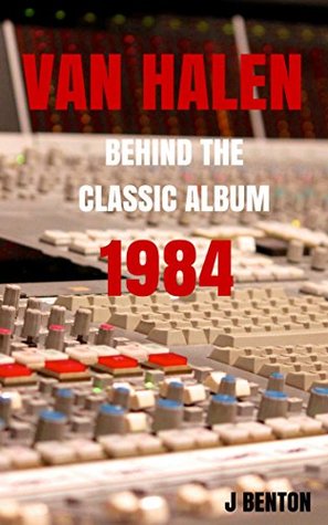 Van Halen: Behind The Classic Album 1984 (Kindle Edition)