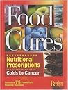 Food Cures; Breakthrough Nutritional Prescriptions for Everything from Colds to Cancer