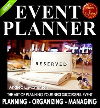 Event Planner: The Art of Planning Your Next Successful Event: Event Ideas - Themes - Planning - Organizing - Managing (Event Planning, Event Planning ... and Organizer - How To Guide Books Book 1)