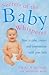 Secrets Of The Baby Whisperer: How to Calm, Connect and Communicate with your Baby