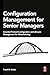 Configuration Management for Senior Managers: Essential Product Configuration and Lifecycle Management for Manufacturing