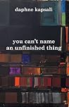 you can't name an unfinished thing