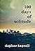 100 days of solitude