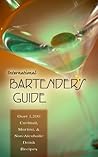 International Bartender's Guide: Over 1,200 Cocktail, Martini, & Non-Alcoholic Drink Recipes