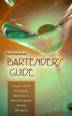 International Bartender's Guide: Over 1,200 Cocktail, Martini, & Non-Alcoholic Drink Recipes (Hardcover)