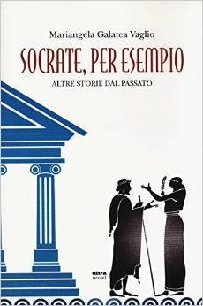 Socrate, per esempio: Altre storie dal passato