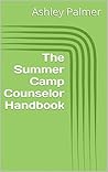 The Summer Camp Counselor Handbook: The essential handbook to fulfill your counselor responsibilities stress-free. Engaging games for camping and practical tips to maintain discipline.