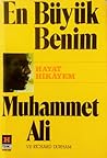 En Büyük Benim - Hayat Hikâyem by Muhammad Ali