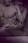 Mistake Me Not