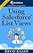 Using Salesforce List Views for Beginners: The quick and simple way to find your most important records efficiently in Salesforce. (Getting Started with Salesforce Book 2)