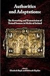 Authorities and Adaptations: The Reworking and Transmission of Textual Sources in Medieval Ireland