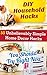 DIY Household Hacks: 50+ Unbelievably Simple Home Decor Hacks You Should Try Right Now: (Interior Decorating, Home Decorating, Decorating Books, Decorating ... for your home and everyday life Book 3)