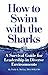 How to Swim with the Sharks: A Survival for Leadership in Diverse Environments