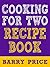 Cooking For Two Recipe Book by Barry Price