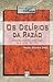 Os delírios da razão: médicos, loucos e hospícios (Rio de Janeiro, 1830-1930) (Loucura & civilização) (Portuguese Edition)