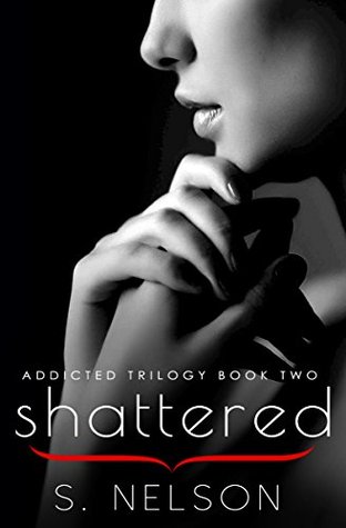 Shattered (Addicted Trilogy #2)