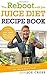 Reboot with Joe Juice Diet Recipe Book