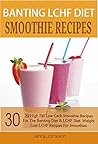 Book cover for Banting LCHF Diet Smoothie Recipes: 30 High Fat Low Carb Smoothie Recipes For The Banting Diet & LCHF Diet. Weight Loss LCHF Recipes For Smoothies (Banting High Fat Low Carb Recipe Series 1)