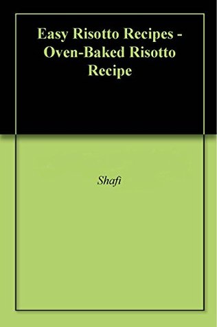 Easy Risotto Recipes - Oven-Baked Risotto Recipe (Kindle Edition)