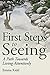 First Steps to Seeing: A Path Towards Living Attentively