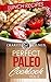 Paleo Diet Recipes: Perfect Paleo Cookbook: Vol.2 Lunch Recipes (Paleo Cookbook) (Health Wealth & Happiness Book 65)
