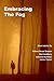 Embracing The Fog