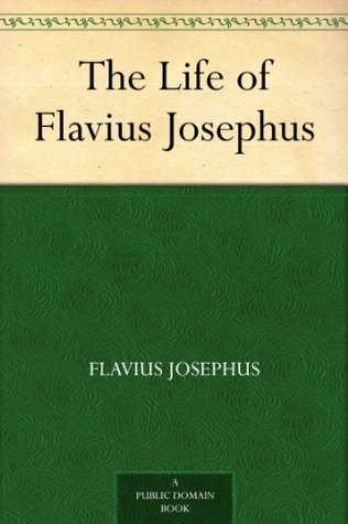 The Life of Flavius Josephus (Kindle Edition)