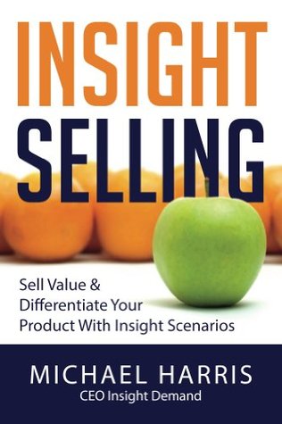 Insight Selling: How to Sell Value & Differentiate Your Product with Insight Scenarios