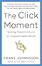 The Click Moment: Seizing Opportunity in an Unpredictable World
