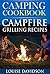 Camping Cookbook: Campfire Grilling Recipes (Camp Cooking)