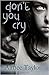 Don't You Cry by Aimee Taylor