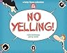No Yelling!: A Ba...