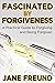 Fascinated by Forgiveness -...