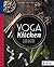 Yoga Kitchen: Ernährung & Yoga perfekt kombiniert (German Edition)