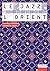 Le jazz et l'Orient by Pascal Bussy
