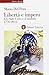 Libertà e impero. Gli Stati Uniti e il mondo 1776-2011 by Mario Del Pero