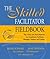 The Skilled Facilitator Fieldbook: Tips, Tools, and Tested Methods for Consultants, Facilitators, Managers, Trainers, and Coaches