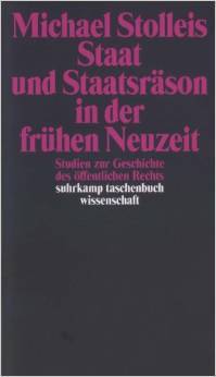 Staat und Staatsräson in der frühen Neuzeit: Studien zur Geschichte des öffentlichen Rechts (Suhrkamp Wissenschaft, # 878)